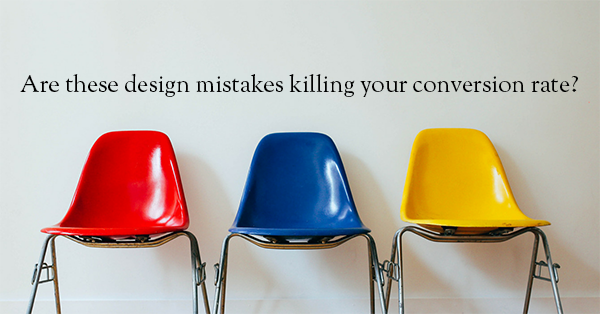 Landing pages that convert: 4 conversion rate killers lurking in your design