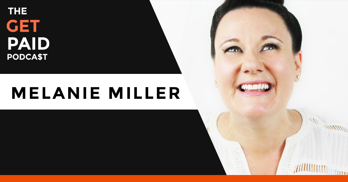 Melanie Miller on the Get Paid Podcast