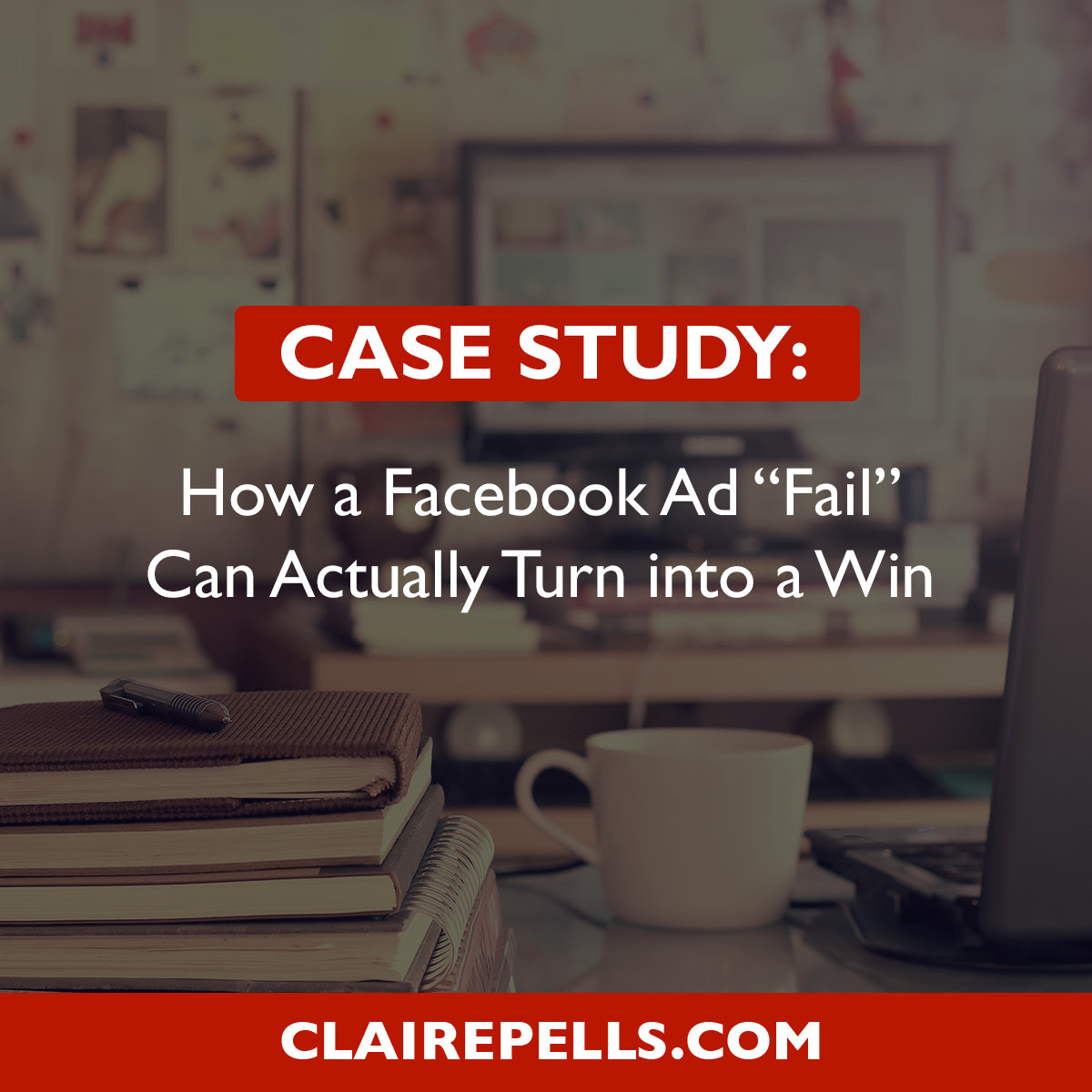 Facebook Ads Case Study: How an Advertising 'FAIL' Can Actually